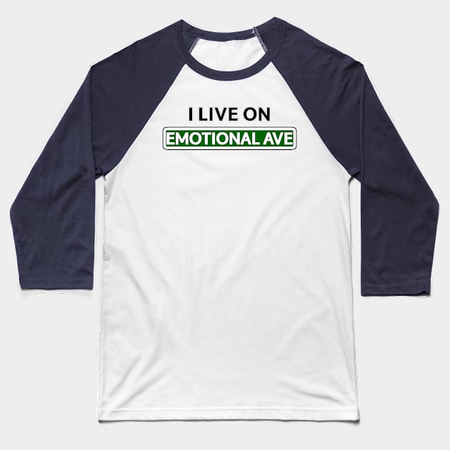 I live on Emotional Ave Baseball T-Shirt by Mookle